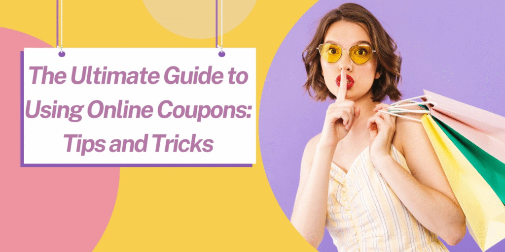 The Ultimate Guide to Finding the Best Coupons Online